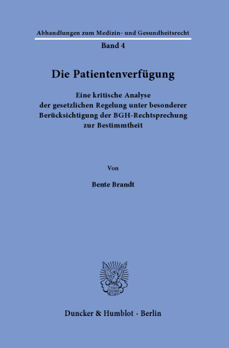 Die Patientenverfügung.: Eine kritische Analyse der gesetzlichen Regelung unter besonderer Berücksichtigung der BGH-Rechtsprechung zur Bestimmtheit.
