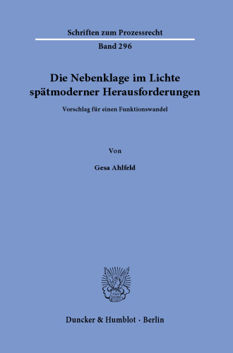Die Nebenklage im Lichte spätmoderner Herausforderungen.: Vorschlag für einen Funktionswandel.