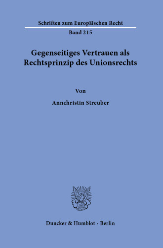 Gegenseitiges Vertrauen als Rechtsprinzip des Unionsrechts.