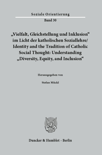 »Vielfalt, Gleichstellung und Inklusion« im Licht der katholischen Soziallehre / Identity and the Tradition of Catholic Social Thought: Understanding »Diversity, Equity, and Inclusion«.