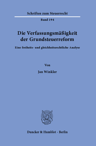 Die Verfassungsmäßigkeit der Grundsteuerreform.: Eine freiheits- und gleichheitsrechtliche Analyse.