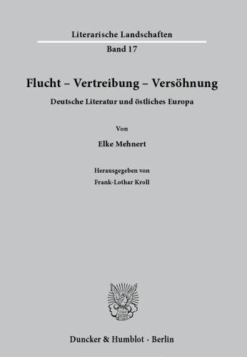 Flucht – Vertreibung – Versöhnung: Deutsche Literatur und östliches Europa