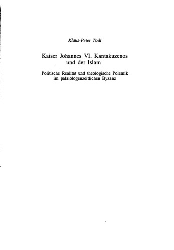 Kaiser Johannes VI. Kantakuzenos und der Islam. Politische Realität und theologische Polemik im palaiologenzeitlichen Byzanz