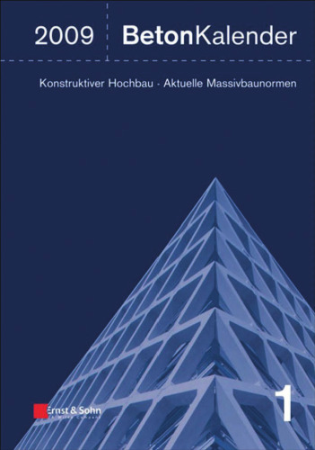 Beton-kalender 2009: Schwerpunkte - Konstruktiver Hochbau - Aktuelle Massivbaunormen (German Edition)