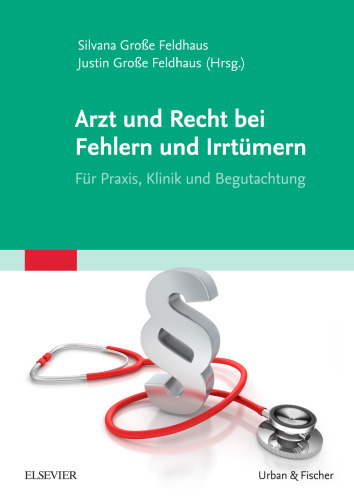 Arzt und Recht bei Fehlern und Irrtümern : Für Praxis, Klinik und Begutachtung