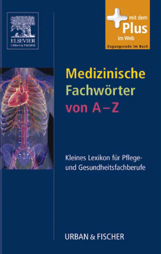 Medizinische Fachwörter von A-Z: Kleines Lexikon für Pflege- und Gesundheitsfachberufe