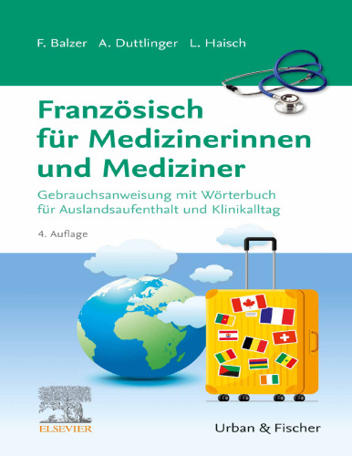 Französisch für Medizinerinnen und Mediziner: Gebrauchsanweisung mit Wörterbuch für Auslandsaufenthalt und Klinikalltag