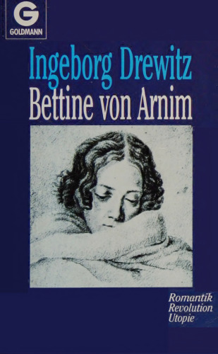 Bettine von Arnim : Romantik, Revolution, Utopie