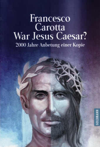 War Jesus Caesar? 2000 Jahre Anbetung einer Kopie