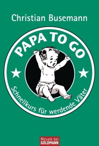 Papa To Go: Schnellkurs für werdende Väter