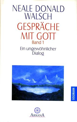 Gespräche mit Gott. Band 1: Ein ungewöhnlicher Dialog