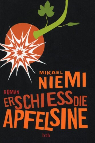 Erschiess die Apfelsine. Roman