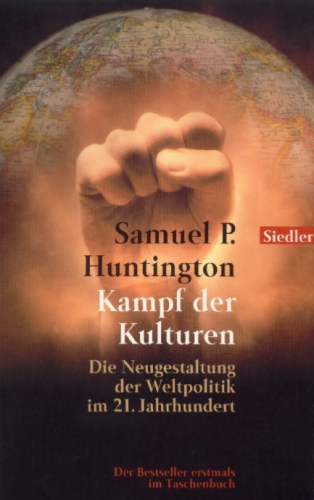 Kampf der Kulturen - The clash of civilizations: die Neugestaltung der Weltpolitik im 21. Jahrhundert