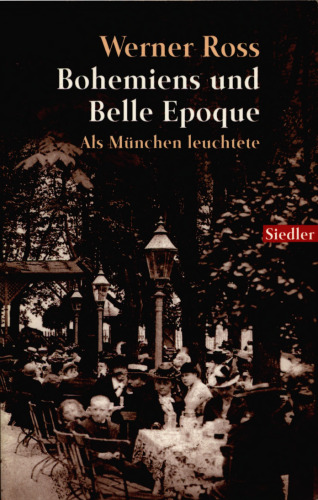 Bohemiens und Belle Epoque : Als München leuchtete
