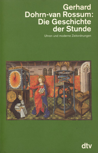 Die Geschichte der Stunde : Uhren und moderne Zeitordnungen