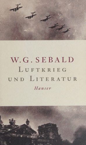 Luftkrieg und Literatur : Mit einem Essay zu Alfred Andersch