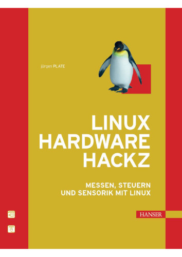 Linux Hardware Hackz. Messen, Steuern und Sensorik mit Linux