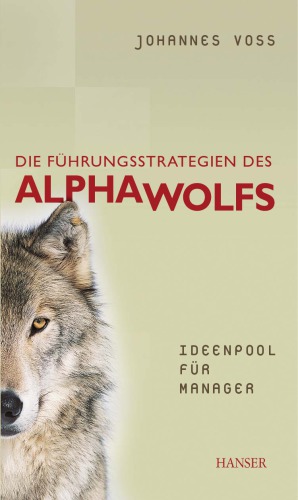 Die Führungsstrategien des Alphawolfs: Ideenpool für Manager