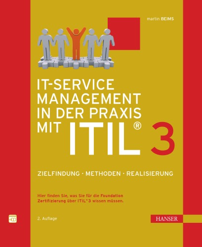 IT-Service Management in der Praxis mit ITIL® 3: Zielfindung, Methoden, Realisierung, 2. Auflage