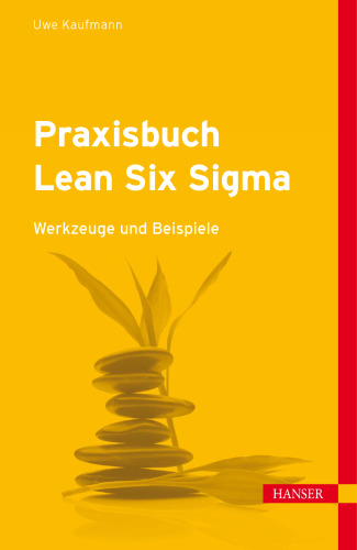 Praxisbuch Lean Six Sigma - Werkzeuge und Beispiele