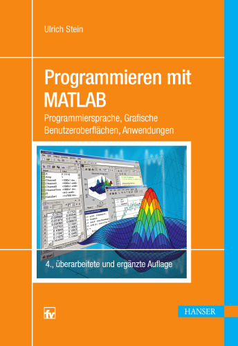 Programmieren mit MATLAB: Programmiersprache, Grafische Benutzeroberflächen, Anwendungen