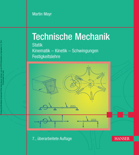 Technische Mechanik: Statik - Kinematik - Kinetik - Schwingungen - Festigkeitslehre