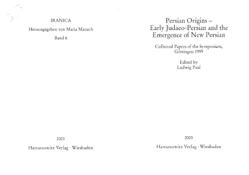 Persian Origins: Early Judaeo-Persian and the Emergence of New Persian. Collected Papers of the Symposium, Göttingen 1999