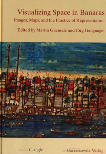 Visualizing Space in Banaras: Images, Maps, and the Practice of Representation (Ethno-Indology)