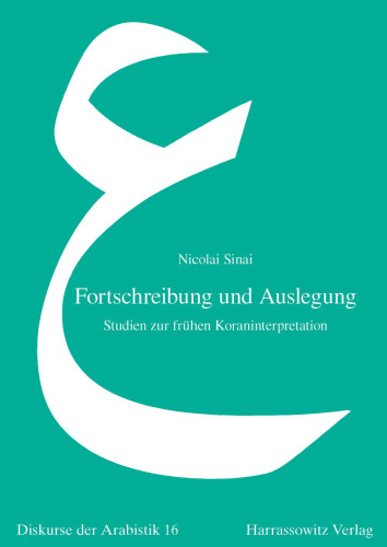 Fortschreibung und Auslegung: Studien zur frühen Koraninterpretation