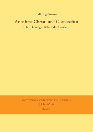 Annahme Christi und Gottesschau: Die Theologie Babais des Großen