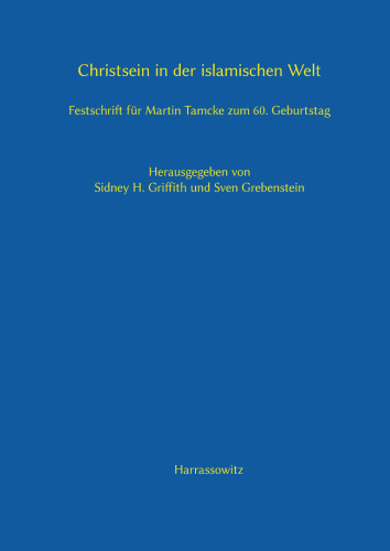 Christsein in der islamischen Welt: Festschrift für Martin Tamcke zum 60. Geburtstag