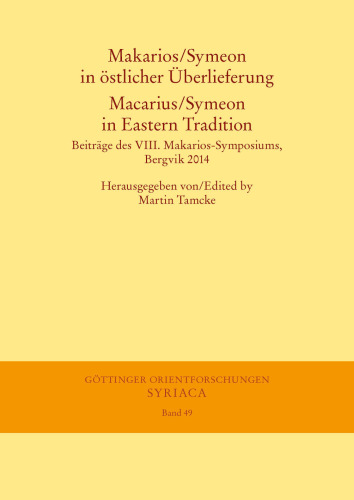 Makarios/Symeon in östlicher Überlieferung. Macarius/Symeon in Eastern Tradition: Beiträge des VIII. Makarios-Symposiums, Bergvik 2014