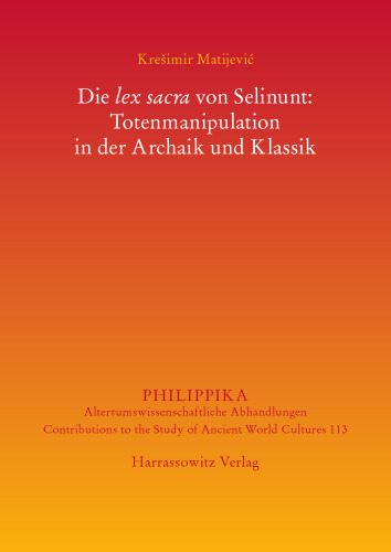 Die lex sacra von Selinunt: Totenmanipulation in der Archaik und Klassik