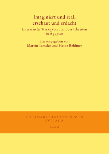 Imaginiert und real, erschaut und erdacht: Literarische Werke von und über Christen in Ägypten