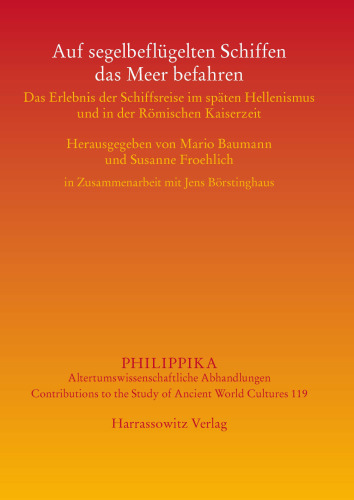 Auf segelbeflügelten Schiffen das Meer befahren: Das Erlebnis der Schiffsreise im späten Hellenismus und in der Römischen Kaiserzeit