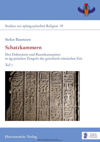 Schatzkammern: Ihre Dekoration und Raumkonzeption in ägyptischen Tempeln der griechisch-römischen Zeit. Teil 1