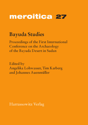 Bayuda Studies: Proceedings of the First International Conference on the Archaeology of the Bayuda Desert in Sudan
