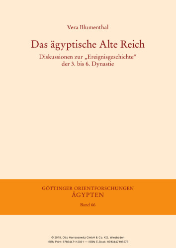 Das ägyptische Alte Reich: Diskussionen zur „Ereignisgeschichte“ der 3. bis 6. Dynastie