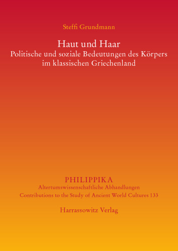 Haut und Haar: Politische und soziale Bedeutungen des Körpers im klassischen Griechenland