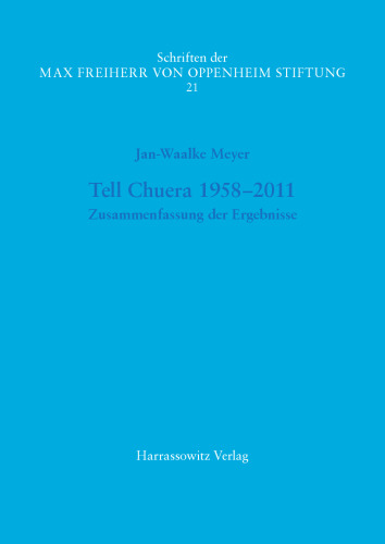 Tell Chuera 1958–2011: Zusammenfassung der Ergebnisse