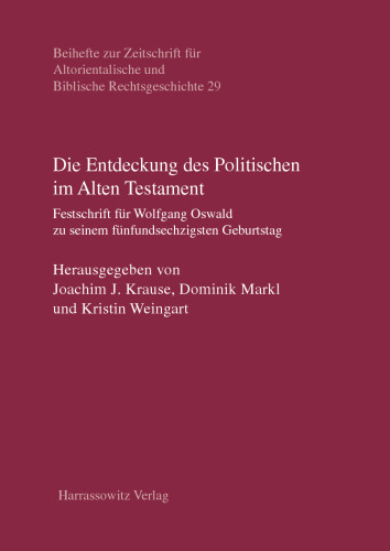 Die Entdeckung des Politischen im Alten Testament: Festschrift für Wolfgang Oswald zu seinem fünfundsechzigsten Geburtstag