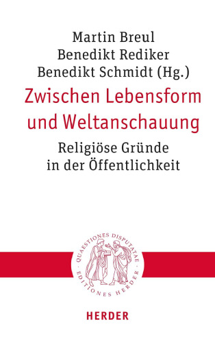 Zwischen Lebensform und Weltanschauung : Religiöse Gründe in der Öffentlichkeit