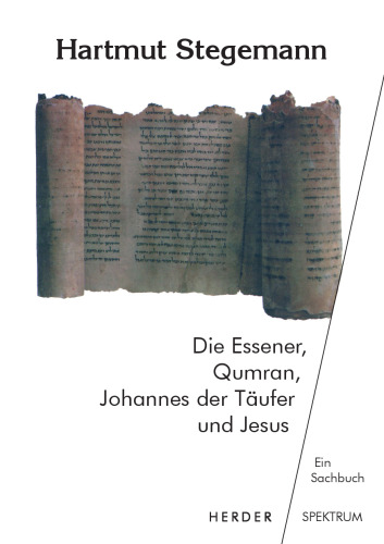 Die Essener, Qumran, Johannes der Täufer und Jesus: Ein Sachbuch (Herder Spektrum)