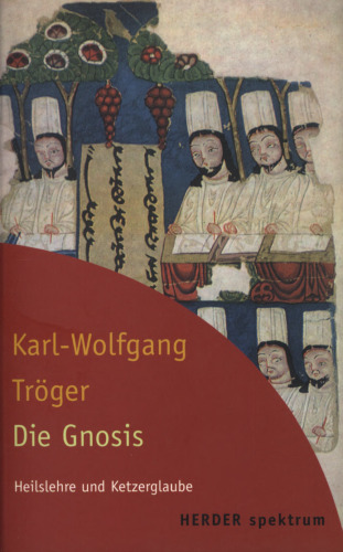 Die Gnosis : Heilslehre und Ketzerglaube