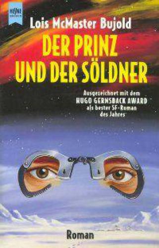 Der Prinz und der Söldner. Vierter Roman des BARRAYAR- ZYKLUS.