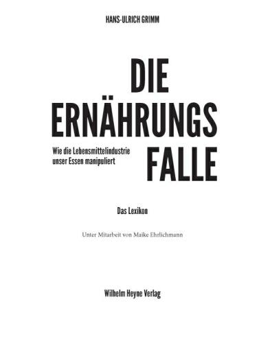Die Ernährungsfalle. Wie die Lebensmittelindustrie unser Essen manipuliert - Das Lexikon