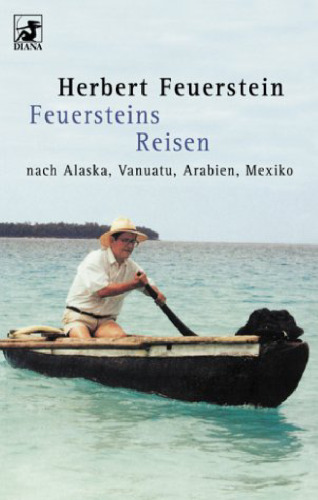 Feuersteins Reisen: ...nach Alaska, Vanuatu, Arabien, Mexiko