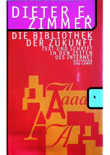 Die Bibliothek der Zukunft: Text und Schrift in den Zeiten des Internet