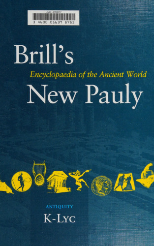 Brill's New Pauly Encyclopaedia of the Ancient World (K-Lyc)
