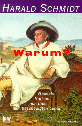 Warum? Neueste Notizen aus dem beschädigten Leben GERMAN